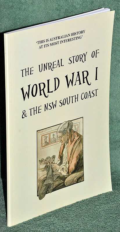 The Unreal Story of World War 1 & the NSW South Coast