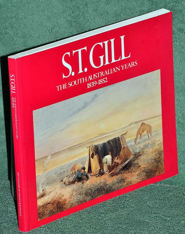 S.T. GILL: THE SOUTH AUSTRALIAN YEARS 1839 - 1852
