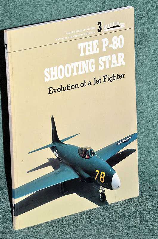 The P-80 Shooting Star: Evolution of a Jet Fighter (Famous Aircraft of the National Air & Space Museum)