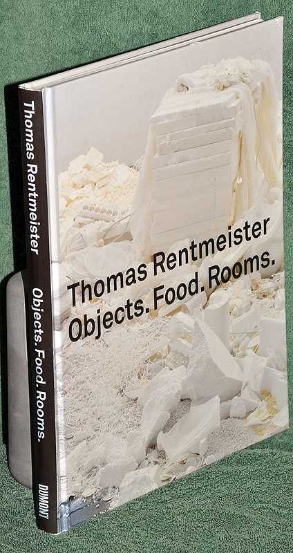 Thomas Rentmeister: Objects. Food. Rooms.