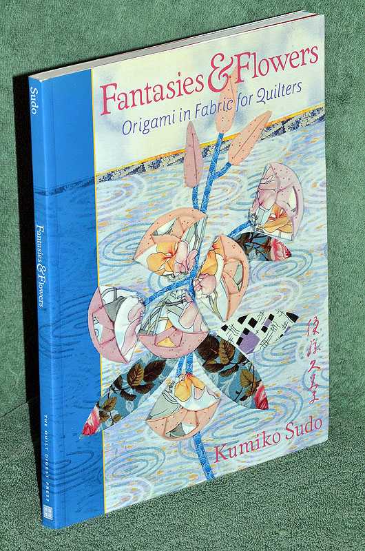 Fantasies & Flowers Origami in Fabric for Quilters