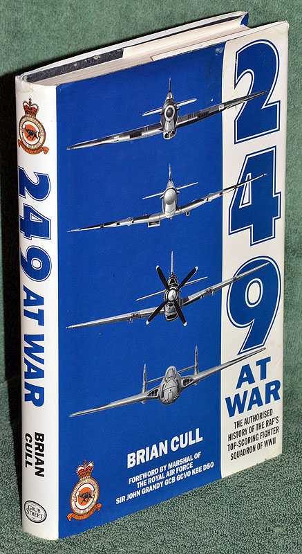 249 at War: The Authorised History of the RAF'S Top Scoring Fighter Squadron of WWII
