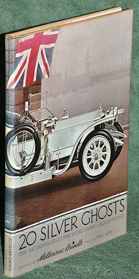 Twenty Silver Ghosts: The Incomparable Pre-World War 1 Rolls-Royce 1907 - 1914
