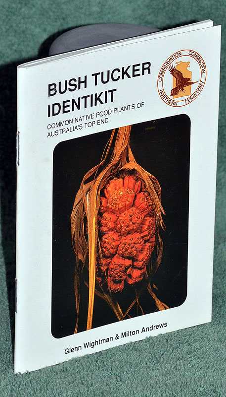Bush Tucker Identikit: Common Native Food Plants of Australia's Top End