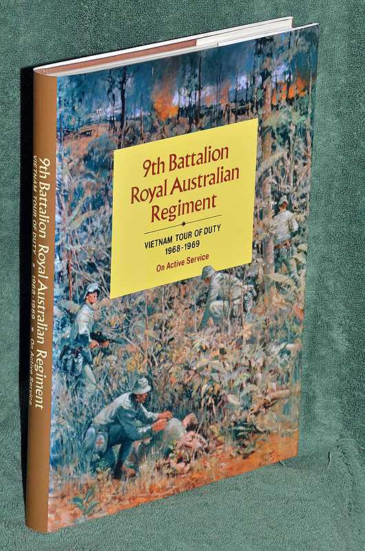 9th Battalion Royal Australian Regiment - Vietnam Tour of Duty 1968-1969 On Active Service