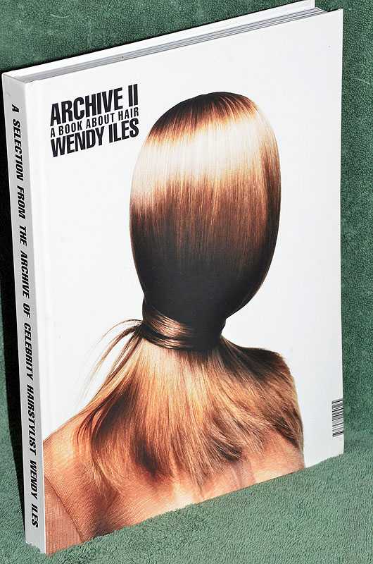 Archive 2: A book About Hair - A selection from the Archive of Celebrated Hairstylist Wendy Iles