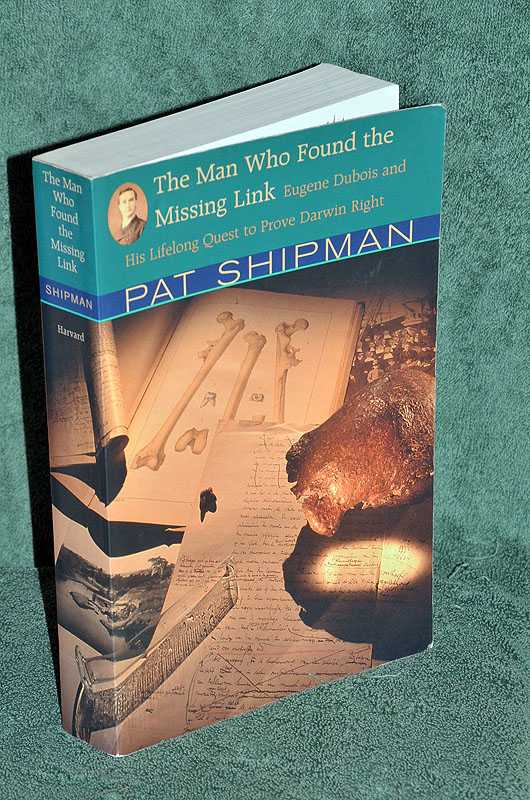The Man Who Found the Missing Link and His Lifelong Quest to Prove Darwin Right