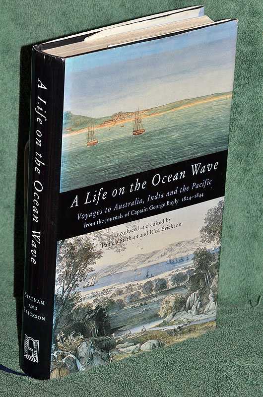 A Life on the Ocean Wave: Voyages to Australia, India and the Pacific from the Journals of John Bayley 1824 - 1844