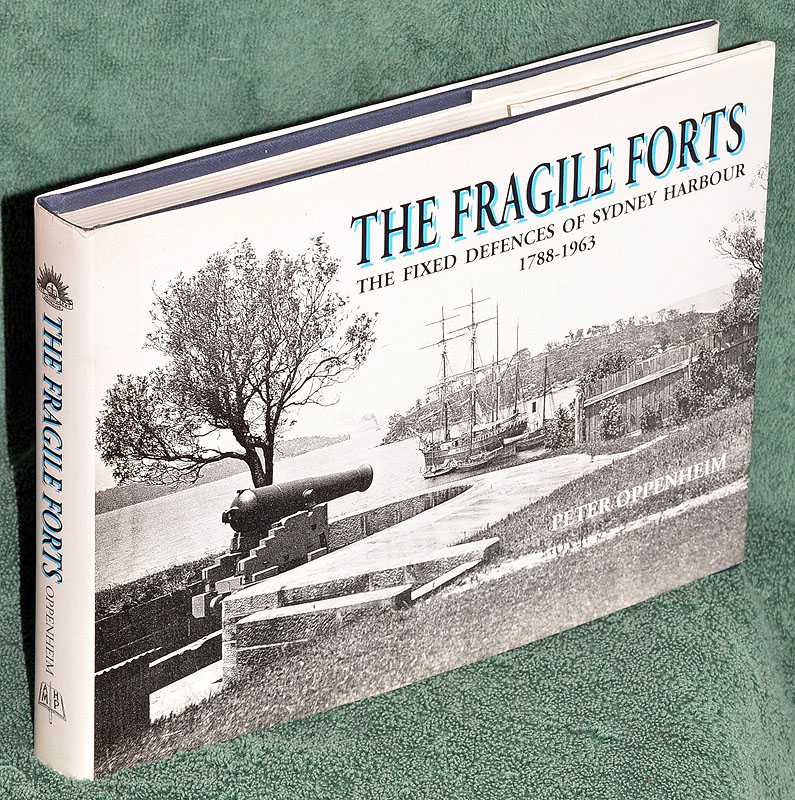 The Fragile Forts: The Fixed Defences of Sydney Harbour 1788-1963