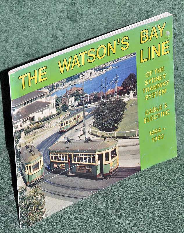 The Watson's Bay Line of the Sydney Tramway System Cable & Electric 1894-1960