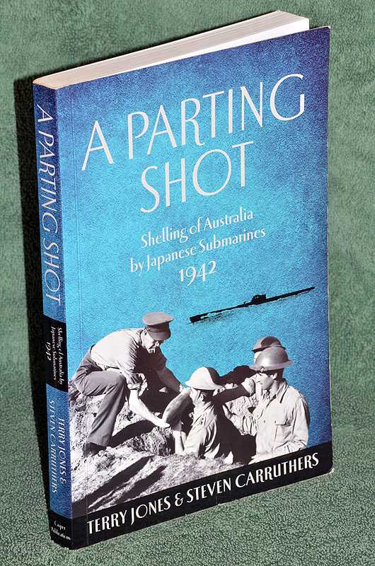 A Parting Shot: Shelling of Australia by Japanese Submarines.