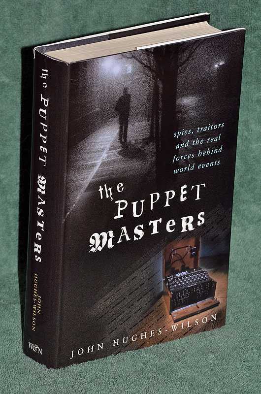 The Puppet Masters: Spies, Traitors & the Real Forces Behind World Events