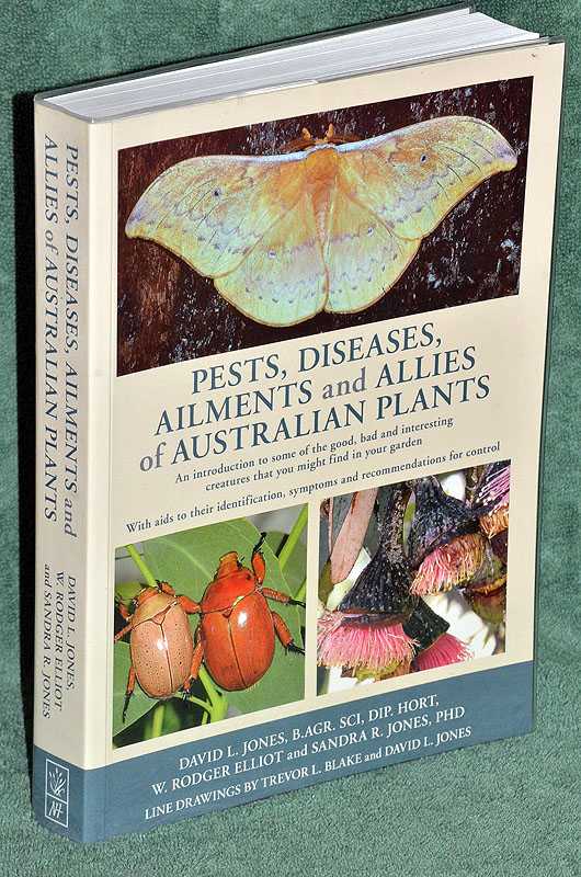 Pests, Diseases, Ailments and Allies of Australian Plants: An Introduction to Some of the Good, Bad and Interesting Creatures You Might Find in Your Garden