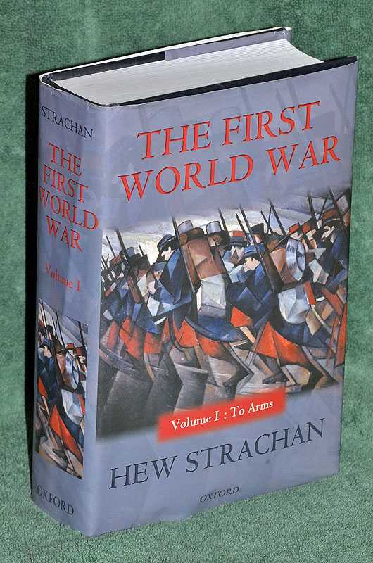 The First World War: Volume One : To Arms