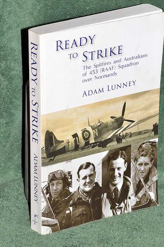 Ready to Strike: The Spitfires and Australians of 453 (RAAF) Squadron over Normandy