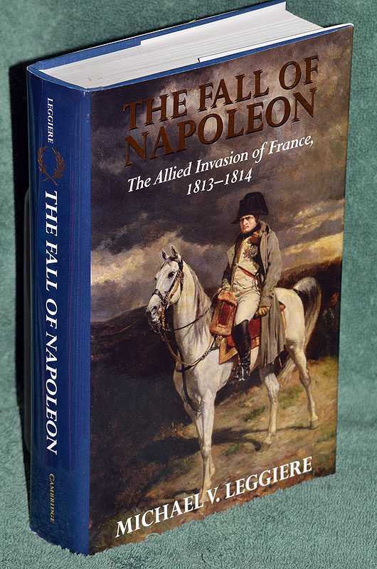 The Fall of Napoleon: Volume 1, The Allied Invasion of France, 1813-1814