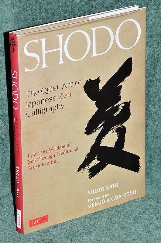 Shodo: The Quiet Art Of Japanese Zen Calligraphy; Learn The Wisdom Of Zen Through Traditional Brush Painting