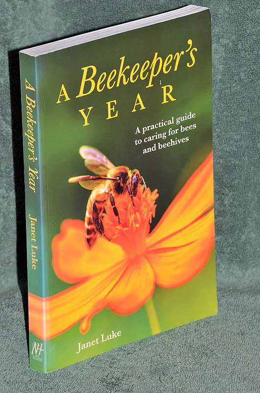 A Beekeeper's Year: A Practical Guide to Caring for Bees and Beehives