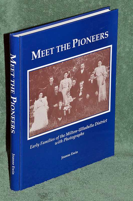 Meet the Pioneers: Early Families Of The Milton-Ulladulla District With Photographs