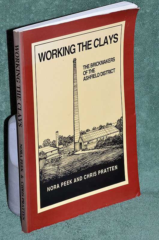 Working The Clays: The Brickmakers Of The Ashfield District