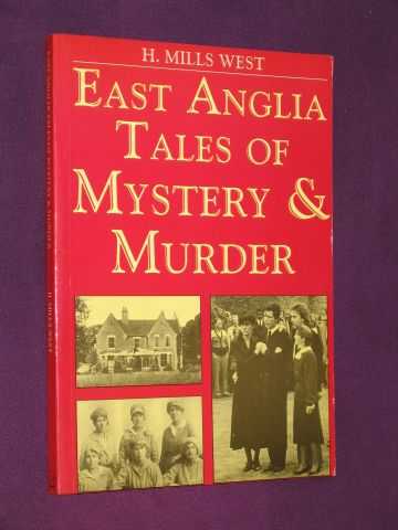West, Harold Mills - East Anglia Tales of Mystery and Murder