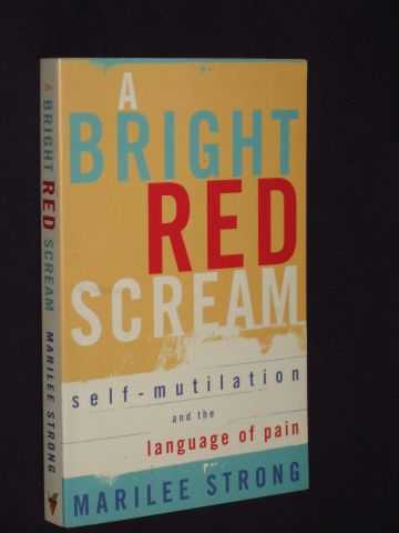 Strong, Marilee - A Bright Red Scream: Self-mutilation and the Language of Pain (A Virago V)