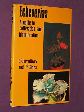 Carruthers, Leslie & Ronald Ginns - Echeverias: A Guide to Cultivation and Identification