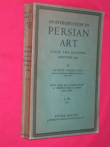 Pope, Arthur Upham - An Introduction to Persian Art Since the Seventh Century A.D.