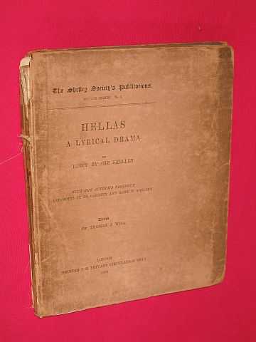 Shelley, Percy Bysshe (edited by Thomas J. Wise) - Hellas : a lyrical drama / by Percy Bysshe Shelley; a reprint of the original edition published in 1822, with the author's prologue and notes by various hands, edited by Thomas J. Wise.