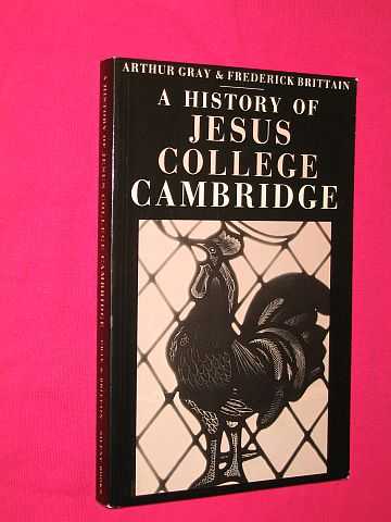 Gray, Arthur & Frederick Brittain - A History of Jesus College Cambridge