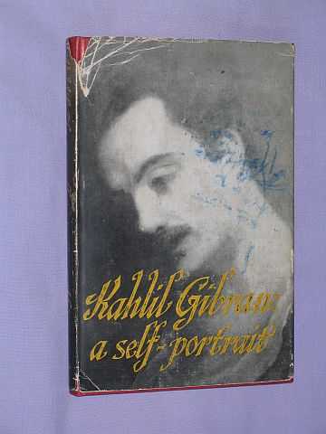 Ferris, Anthony Rizcalla (translated from the Arabic and Edited by) - Kahlil Gibran: a Self-Portrait