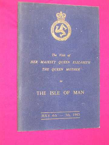 Various / Unstated - The Visit of Her Majesty Queen Elizabeth the Queen Mother to the Isle of Man July 4th-7th 1963