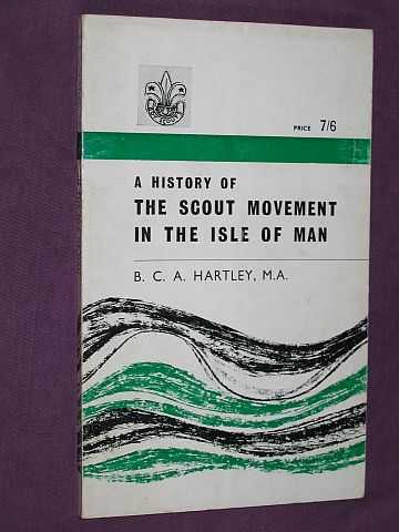 Hartley, B. C. A. (compiler) - A History of the Scout Movement in the Isle of Man