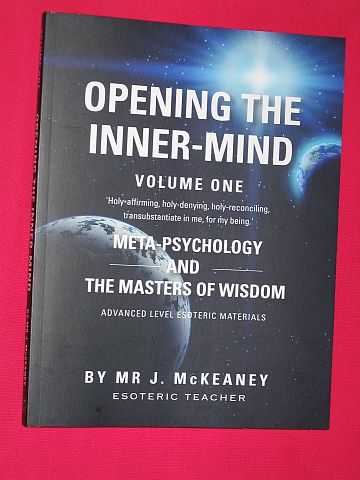 McKeaney, Mr. Joseph - Opening The Inner-Mind: Meta-Psychology And The Masters Of Wisdom