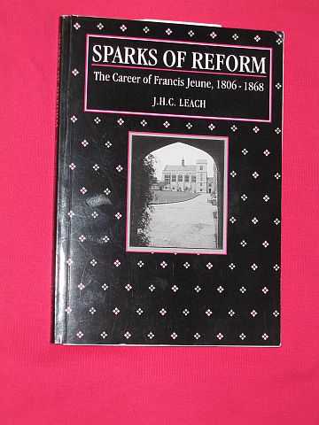Leach, J.H.C. - Sparks of Reform: The Career of Francis Jeune, 1806-1868