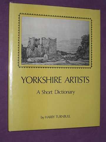 Turnbull, Harry - Yorkshire Artists: A Short Dictionary (Artists Born Before 1921)