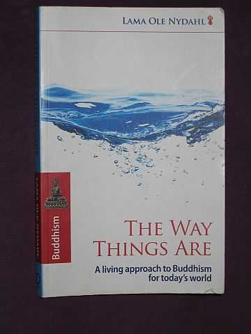 Nydahl, Lama Ole - The Way Things Are: A Living Approach to Buddhism for Today's World