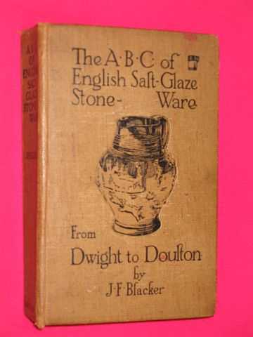 Blacker, J. F. - The ABC of English Salt-Glaze Stone-Ware from Dwight to Doulton