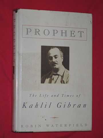 Waterfield, Robin - Prophet: The Life and Times of Kahlil Gibran