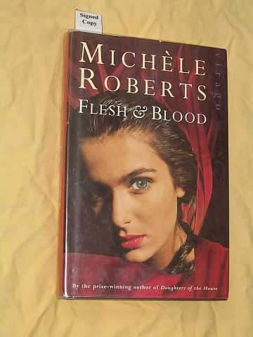 Roberts, Michèle - Flesh and Blood (SIGNED COPY)