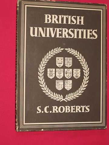 Roberts, S. C. - British Universities [Britain in Pictures series]