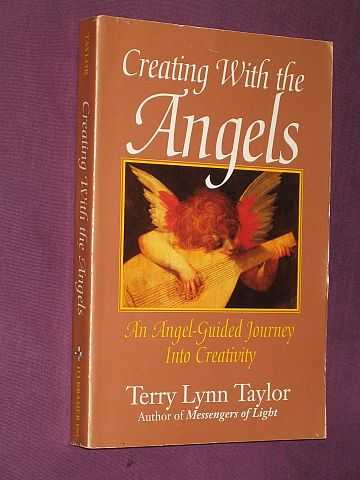 Taylor, Terry Lynn - Creating With the Angels: An Angel-Guided Journey into Creativity