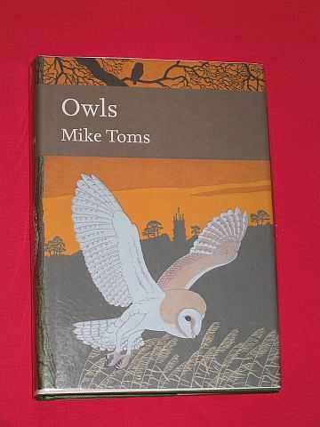 Toms, Mike - Owls: A Natural History of the British and Irish Species (New Naturalist 125)