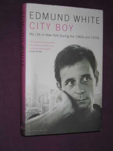 White, Edmund - City Boy: My Life in New York During the 1960s and 1970s