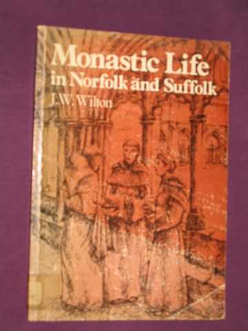 Wilton, J. W. - Monastic Life in Norfolk and Suffolk