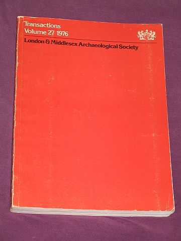 Snell, Lawrence L. (editor) - London & Middlesex Archaeological Society (Incorporating the Middlesex Local History Council) - Transactions Volume 27 - 1976