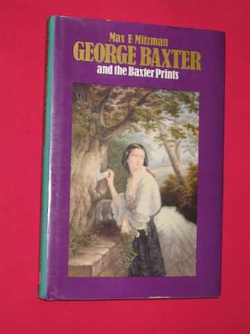 Mitzman, Max. E. - George Baxter & the Baxter Prints