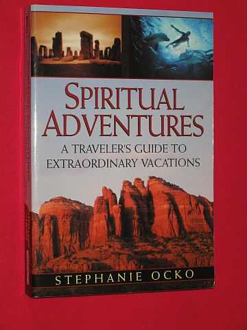 Ocko, Stephanie - Spiritual Adventures: A Traveller's Guide to Extraordinary Vacations