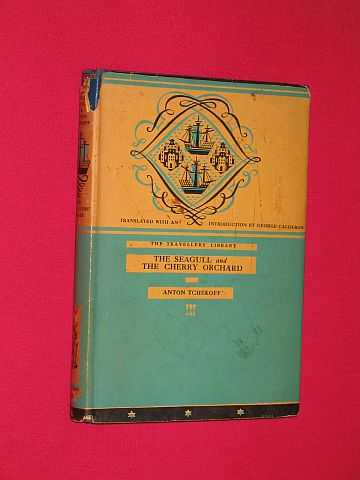 Tchekhoff, Anton - The Seagull and the Cherry Orchard (Travellers' Library No. )