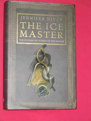 Niven, Jennifer - The Ice Master: The Doomed 1913 Voyage of the Karluk